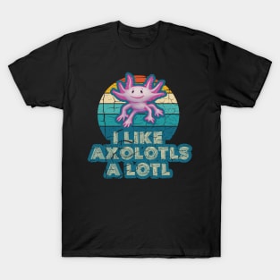 l Like Axolotls A Lotl T-Shirt